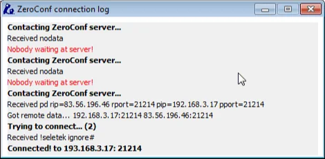The ZeroConf connection log window. Several Contacting ZeroConf server attempts reporting nodata and Nobody waiting at server, then a successful exchange of remote addresses and ports, and a final line reading Connected!